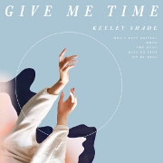 Give Me Time EP by Keeley Shade
