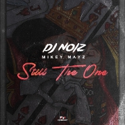 Still The One by DJ Noiz And Mikey Mayz
