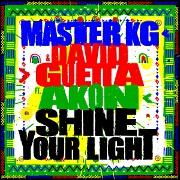 Shine Your Light by Master KG, David Guetta feat. Akon
