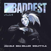 The Baddest by K/DA, (G)I-DLE And Wolftyla