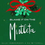 Blame It On The Mistletoe by Ella Henderson And AJ Mitchell