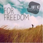 For Freedom by Life Worship