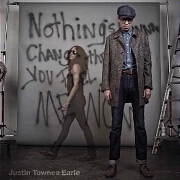 Nothing's Gonna Change The Way You Feel About Me Now by Justin Townes Earle