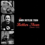 Better Than by John Butler Trio
