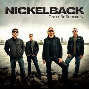 Gotta Be Somebody by Nickelback