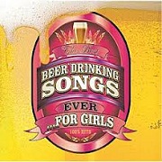 The Best Beer Drinking Songs Ever... For Girls!