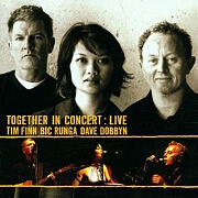 Together Live In Concert: Anniversary Edition by Dave Dobbyn, Tim Finn And Bic Runga
