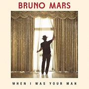When I Was Your Man by Bruno Mars