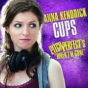 Cups (When I'm Gone) by Anna Kendrick