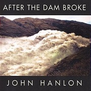 After The Dam Broke by John Hanlon