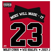 23 by Mike Will Made-It feat. Miley Cyrus, Wiz Khalifa And Juicy J