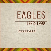 Selected Works: 1972-1999 by The Eagles