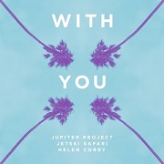 With You by Jupiter Project And Jetski Safari feat. Helen Corry