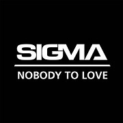 Nobody To Love by Sigma
