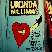 Down Where The Spirit Meets The Bone by Lucinda Williams