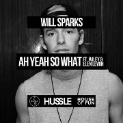 Ah Yeah So What by Will Sparks feat. Wiley And Elen Levon