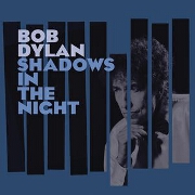 Shadows In The Night by Bob Dylan