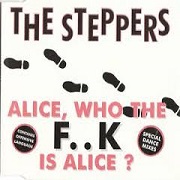 Alice, Who The F..K Is Alice by The Steppers