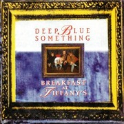Breakfast At Tiffanys by Deep Blue Something