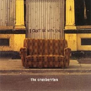 I Can't Be With You by The Cranberries
