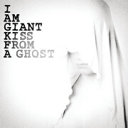 Kiss From A Ghost by I Am Giant