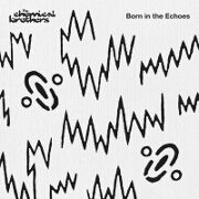 Born In The Echoes by Chemical Brothers