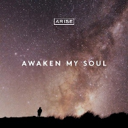 Awaken My Soul by Arise
