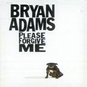 Please Forgive Me by Bryan Adams