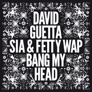 Bang My Head by David Guetta feat. Sia And Fetty Wap