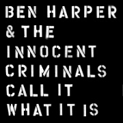 Call It What It Is by Ben Harper And The Innocent Criminals