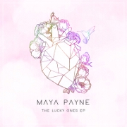 The Lucky Ones EP by Maya Payne