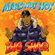 Man's Not Hot by Big Shaq