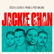 Jackie Chan by Tiesto And Dzeko feat. Preme And Post Malone