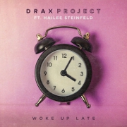 Woke Up Late by DRAX Project feat Hailee Steinfeld