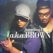 SOMETHING I NEED by a.k.a. Brown