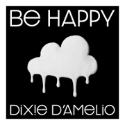 Be Happy by Dixie D’Amelio