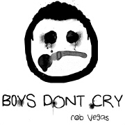 Boys Don't Cry by Rob Vegas