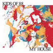 My House by Kids Of 88