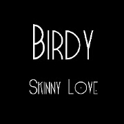 Skinny Love by Birdy