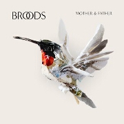 Mother & Father by Broods