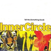 Tell Me (Something Good) by Inner Circle
