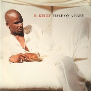 HALF ON A BABY by R Kelly
