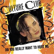 Do You Really Want To Hurt Me? by Culture Club