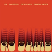 Go Dumb by Y2K feat. blackbear, The Kid LAROI And Bankrol Hayden