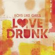 Love Drunk by Boys Like Girls
