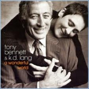 A WONDERFUL WORLD by Tony Bennett & K D Lang