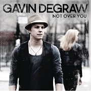 Not Over You by Gavin Degraw