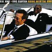 RIDING WITH THE KING by BB King & Eric Clapton