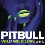 Wild Wild Love by Pitbull feat. G.R.L.