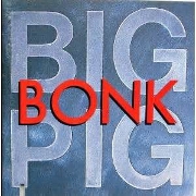 Bonk by Big Pig